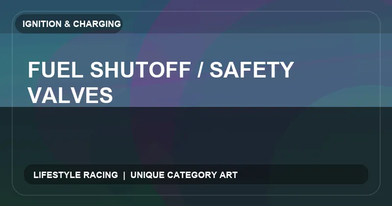 Fuel Shutoff / Safety Valves